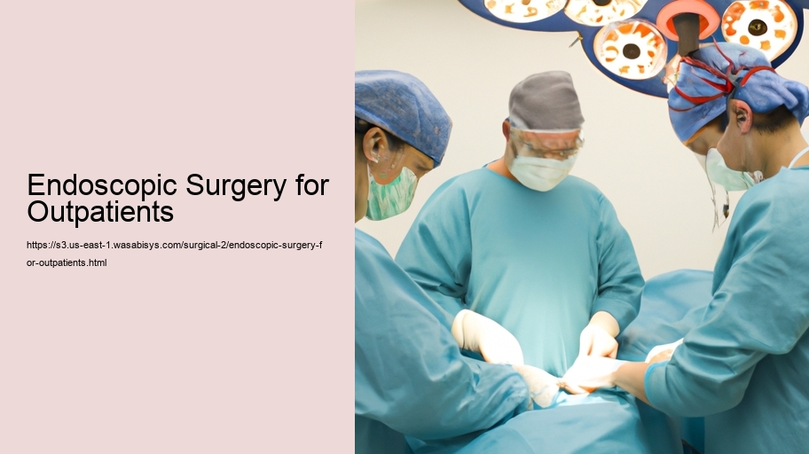 Endoscopic Surgery for Outpatients