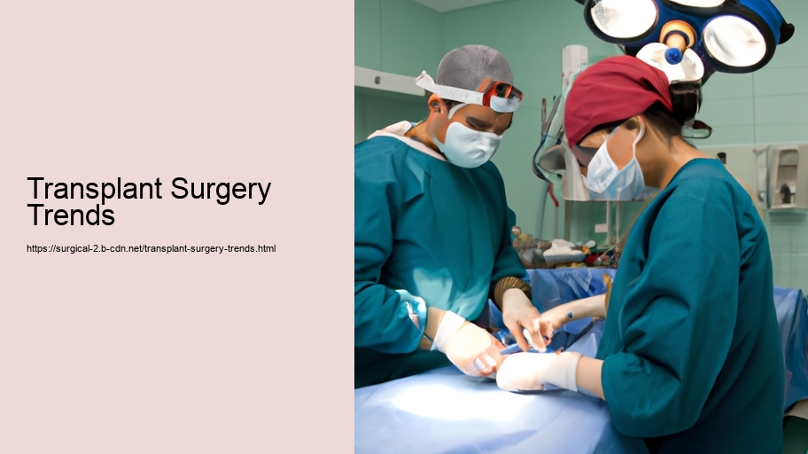 Transplant Surgery Trends